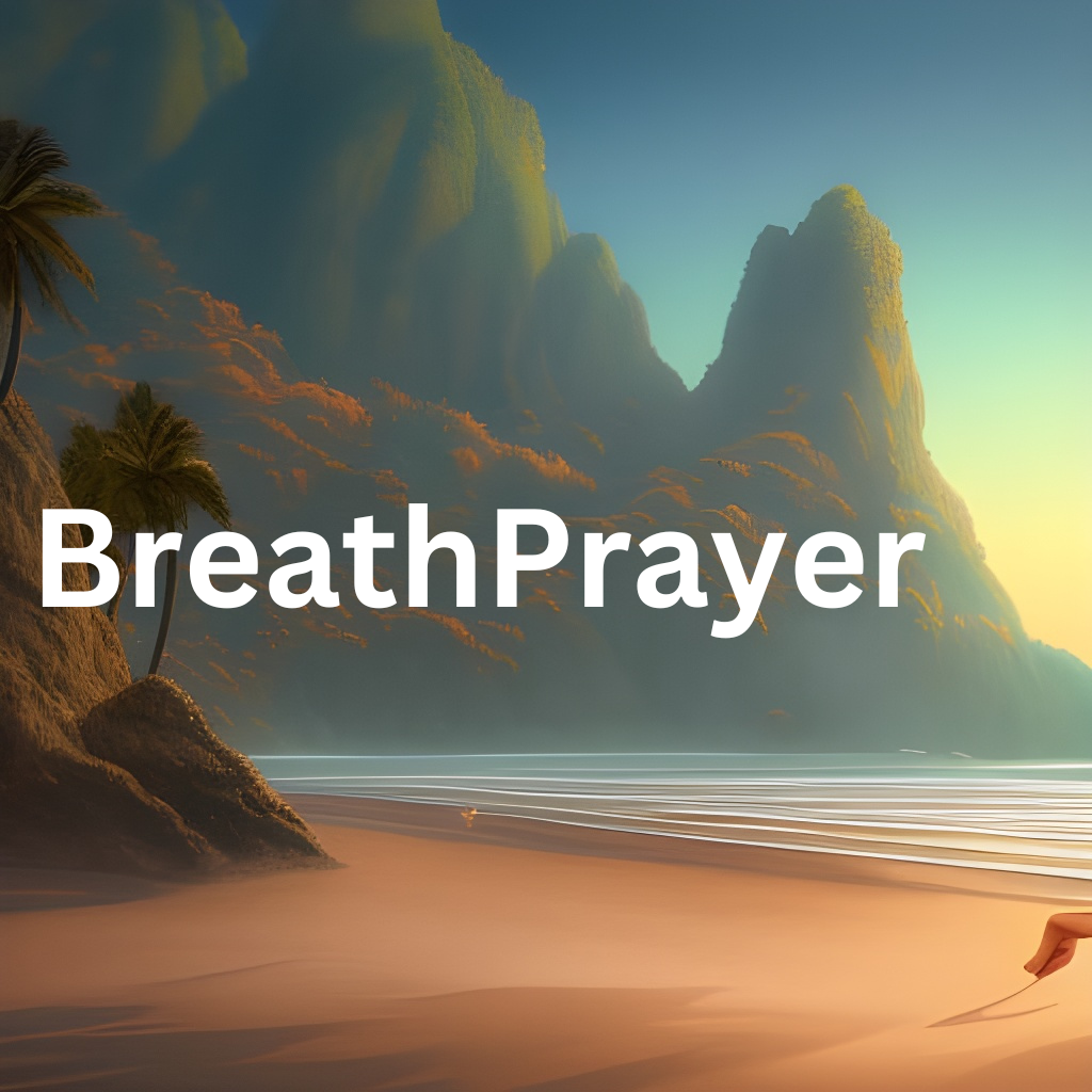 Breathe and Think of God